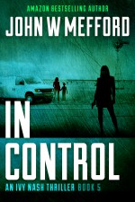 IN Control (An Ivy Nash Thriller, Book 5) (Redemption Thriller Series) (Volume 11) - John W. Mefford