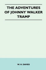 The Adventures of Johnny Walker - Tramp - W.H. Davies