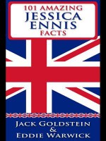 101 Amazing Jessica Ennis Facts - Jack Goldstein, Eddie Warwick