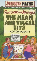 The Mean and Vulgar Bits: Fractions and Averages - Kjartan Poskitt