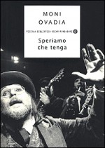 Speriamo che tenga: Viaggio di un saltimbanco sospeso tra cielo e terra - Moni Ovadia