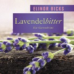 Lavendelbitter: Ein Gartenkrimi - Elinor Bicks, Katerina Timm;Nadine Heidenreich (Sprecher), RADIOROPA Hörbuch - eine Division der TechniSat Digital GmbH