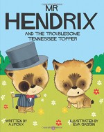 Mr Hendrix and The Troublesome Tennessee Topper (Mr Hendrix and Friends) (Volume 4) - A.J. Foxx, Eva Sassin