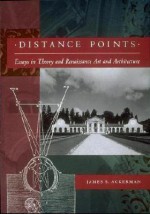 Distance Points: Studies in Theory and Renaissance Art and Architecture - James S. Ackerman