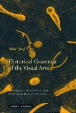 Historical Grammar of the Visual Arts - Alois Riegl, Jacqueline E. Jung, Benjamin Binstock