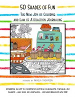 50 Shades of Fun: The New Joy of Coloring and Law of Attraction Journaling - Pamela Thompson