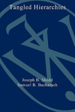 Tangled Hierarchies: Teachers as Professionals and the Management of Schools - Shedd, Samuel Bacharach, Shedd