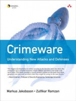 Crimeware: Understanding New Attacks and Defenses - Markus Jakobsson, Zulfikar Ramzan