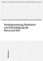 Vermogensentzug, Restitution Und Entschadigung Der Roma Und Sinti: Nationale Minderheiten Im Nationalsozialismus 2 - Florian Freund, Gerhard Baumgartner, Harald Greifeneder