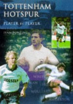 Tottenham Hotspur: Player by Player - Ivan Ponting