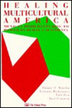 Healing multicultural America: Mexican immigrants rise to power in rural California - Enrique T. Trueba, Yali Zou, Jose Cintron