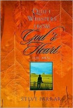 Quiet Whispers from God's Heart for Men - Steve Farrar