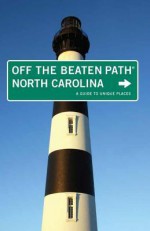 North Carolina Off the Beaten Path (R), 10th: A Guide to Unique Places - Sara Pitzer