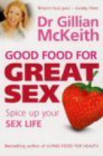 Dr.Gillian McKeith's Great Food for Great Sex - Gillian McKeith