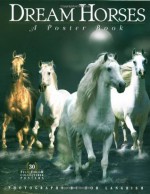 Dream Horses: A Poster Book - Deborah Burns, Bob Langrish, Elsebeth Christensen