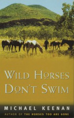 Wild Horses Don't Swim - Mike Keenan, Mike Keenan