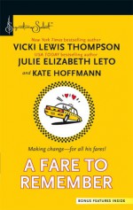 A Fare to Remember: Just Whistle + Driven to Distraction + Taken for a Ride - Vicki Lewis Thompson, Julie Leto, Kate Hoffmann