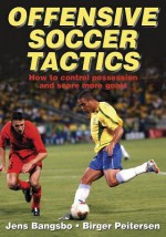 Offensive Soccer Tactics - J. Bangsbo, Birger Peitersen