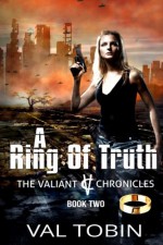 A Ring of Truth (The Valiant Chronicles) (Volume 2) - Val Tobin