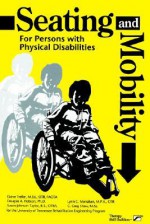 Seating and Mobility for Persons with Physical Disabilities - Lisa-Marie Calderone-Stewart