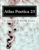 Atlas Poetica 23: A Journal of World Tanka (Volume 23) - M. Kei