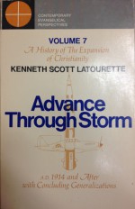 A History of the Expansion of Christianity (Volume 7): Advance Through Storm - Kenneth Scott Latourette