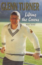 Lifting the Covers - Glenn Turner, Brian Turner