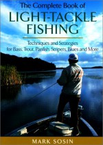 The Complete Book of Light-Tackle Fishing - Mark Sosin