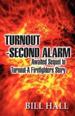 Turnout-Second Alarm: Awaited Sequel to Turnout-A Firefighters Story - Bill Hall