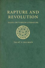 Rapture and Revolution: Essays on Turkish Literature - Talat S. Halman