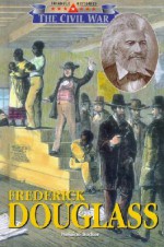 The Triangle Histories of the Civil War: Leaders - Frederick Douglass (The Triangle Histories of the Civil War: Leaders) - Helaine Becker