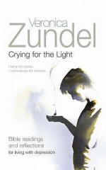 Crying For The Light - Veronica Zundel