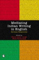 Mediating Indian Writing in English: German Responses - Bernd-Peter Lange, Mala Pandurang