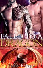 GAY: Shifter Romance: Fated to a Dragon (MPREG MM Bad Boy Dragon Protector Paranormal Romance) (New Adult Contemporary Gay Fiction) - Jake Evans, Zoe Forrest, Em Covax