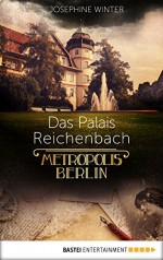 Das Palais Reichenbach: Metropolis Berlin - Josephine Winter, Oliver Schütte