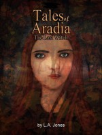 Tales of Aradia the Last Witch Volume 1 - L.A. Jones, Harrison R. Bradlow, Kimberly Anne Mattia