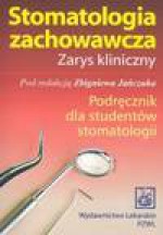 Stomatologia zachowawcza. Zarys kliniczny - Zbigniew Jańczuk