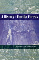 A History of Florida Forests - Barry Walsh