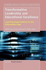 Transformative Leadership and Educational Excellence: Learning Organizations in the Information Age - Myint Swe Khine, Issa M. Saleh