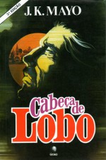 Cabeça de Lobo - J. K. Mayo, Celso Nogueira