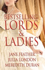 Bestselling Lords and Ladies - Jane Feather, Julia London, Meredith Duran