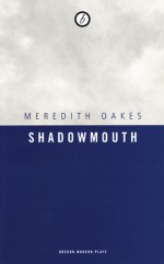 Shadowmouth - Meredith Oakes