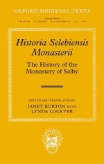 Historia Selebiensis Monasterii: The History Of The Monastery Of Selby - Janet Burton