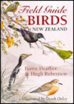 The Field Guide To The Birds Of New Zealand - Barrie D. Heather, Hugh A. Robertson, Derek J. Onley, Robertson Onley Heather