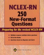 NCLEX-RN 250 New-Format Questions: Preparing for the Revised NCLEX-RN - Lippincott Williams & Wilkins, Springhouse