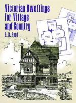 Victorian Dwellings for Village and Country (1885) - S. B. Reed