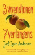 3 vriendinnen, 7 verlangens - Jodi Lynn Anderson, Jeske Nelissen