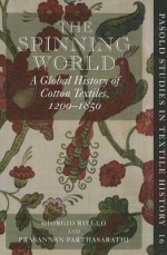 The Spinning World: A Global History of Cotton Textiles, 1200-1850 (Pasold Studies in Textile History) - Giorgio Riello, Prasannan Parthasarathi