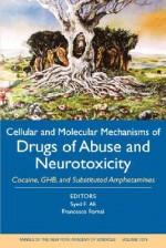 Cellular and Molecular Mechanisms of Drugs of Abuse and Neurotoxicity: Cocaine, GHB, and Substituted Amphetamines - Syed F. Ali