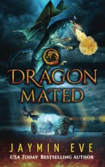 Dragon Mated: Supernatural Prison #3 (Volume 3) - Jaymin Eve